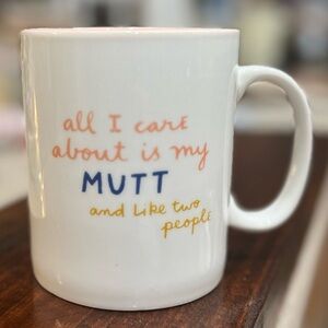All I care about is my MUTT and like two people MUG